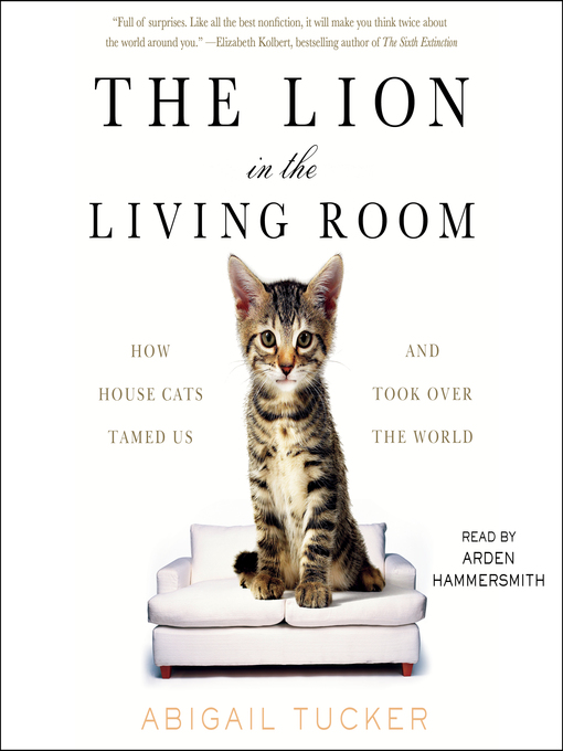 Title details for The Lion in the Living Room by Abigail Tucker - Available